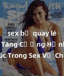 sex bị quay lén Cách Tăng Cường Hạnh Phúc Trong Sex Vợ Chồng: Bí Quyết Giữ Lửa Yêu Thương Trọn Đời