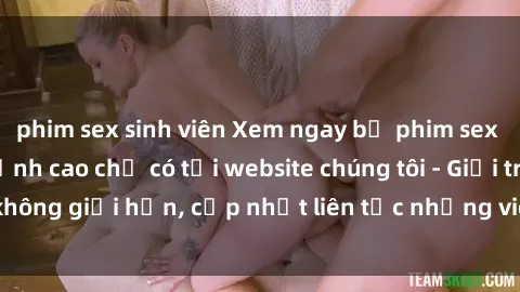 phim sex sinh viên Xem ngay bộ phim sex vietsub cực hot đỉnh cao chỉ có tại website chúng tôi - Giải trí không giới hạn, cập nhật liên tục những video vietsub mới nhất.
