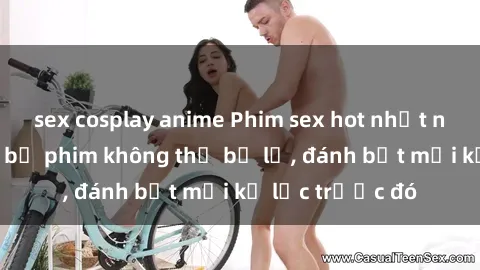 sex cosplay anime Phim sex hot nhất năm  Top những bộ phim không thể bỏ lỡ, đánh bật mọi kỷ lục trước đó
