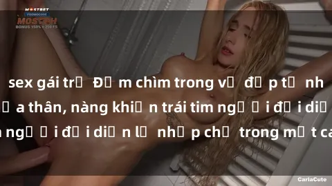 sex gái trẻ Đắm chìm trong vẻ đẹp tự nhiên của gái xinh khỏa thân, nàng khiến trái tim người đối diện lỡ nhịp chỉ trong một cái nhìn.
