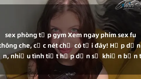 sex phòng tập gym Xem ngay phim sex full HD đỉnh cao, không che, cực nét chỉ có tại đây! Hấp dẫn, nhiều tình tiết hấp dẫn sẽ khiến bạn thỏa mãn đắm say.