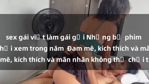 sex gái việt làm gái gọi Những bộ phim sex jav đỉnh cao phải xem trong năm  Đam mê, kích thích và mãn nhãn không thể chối từ!