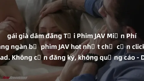 gái già dâm đãng Tải Phim JAV Miễn Phí - Thưởng thức hàng ngàn bộ phim JAV hot nhất chỉ cần click download. Không cần đăng ký, không quảng cáo - Dễ dàng tải về và xem online!