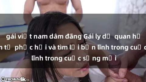 gái việt nam dâm đãng Gái ly dị quan hệ: Hành trình tự phục hồi và tìm lại bản lĩnh trong cuộc sống mới