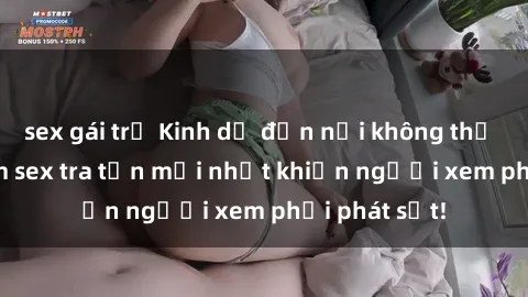 sex gái trẻ Kinh dị đến nỗi không thể tin nổi: Phim sex tra tấn mới nhất khiến người xem phải phát sốt!
