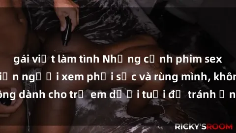 gái việt làm tình Những cảnh phim sex bạo dâm nhóm khiến người xem phải sốc và rùng mình, không dành cho trẻ em dưới tuổi để tránh ảnh hưởng tiêu cực.