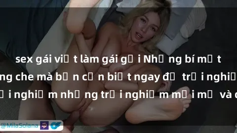 sex gái việt làm gái gọi Những bí mật của sex nhóm không che mà bạn cần biết ngay để trải nghiệm những trải nghiệm mới mẻ và đầy kích thích.