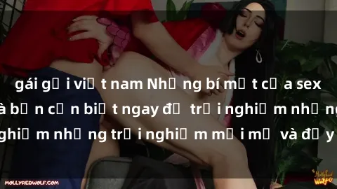 gái gọi việt nam Những bí mật của sex nhóm không che mà bạn cần biết ngay để trải nghiệm những trải nghiệm mới mẻ và đầy kích thích.