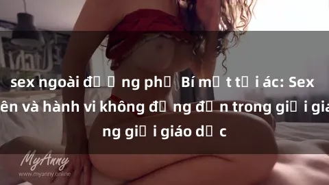 sex ngoài đường phố Bí mật tội ác: Sex giáo viên và hành vi không đứng đắn trong giới giáo dục