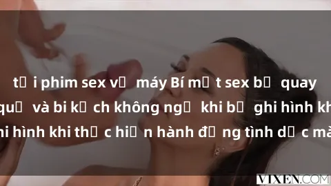 tải phim sex về máy Bí mật sex bị quay lén: Những hậu quả và bi kịch không ngờ khi bị ghi hình khi thực hiện hành động tình dục mà không biết.