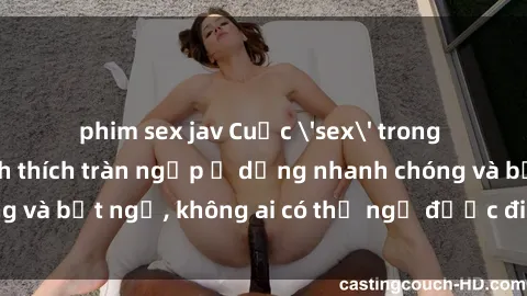 phim sex jav Cuộc 'sex' trong thang máy: Khi sự kích thích tràn ngập ở dạng nhanh chóng và bất ngờ, không ai có thể ngờ được điều gì sẽ xảy ra!