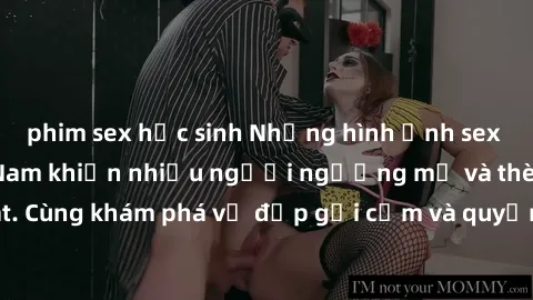 phim sex học sinh Những hình ảnh sex gái sinh viên Việt Nam khiến nhiều người ngưỡng mộ và thèm khát. Cùng khám phá vẻ đẹp gợi cảm và quyến rũ của những cô gái trẻ này.