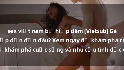 sex việt nam bị hiếp dâm [Vietsub] Gái mại dâm châu Á hấp dẫn đến đâu? Xem ngay để khám phá cuộc sống và nhu cầu tình dục của họ!