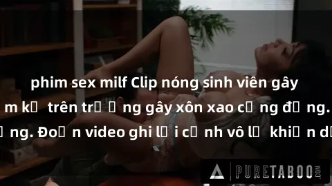 phim sex milf Clip nóng sinh viên gây sốc: Hành động cấm kỵ trên trường gây xôn xao cộng đồng. Đoạn video ghi lại cảnh vô lễ khiến dư luận bức xúc.