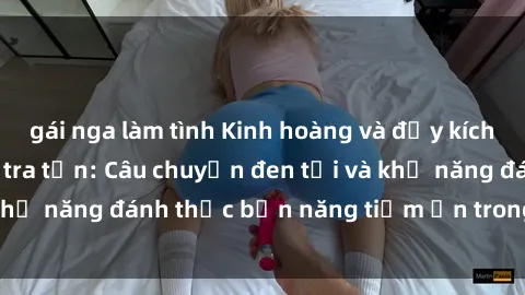gái nga làm tình Kinh hoàng và đầy kích thích với phim sex tra tấn: Câu chuyện đen tối và khả năng đánh thức bản năng tiềm ẩn trong con người