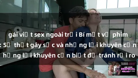 gái việt sex ngoài trời Bí mật về phim sex nơi công cộng: Sự thật gây sốc và những lời khuyên cần biết để tránh rủi ro