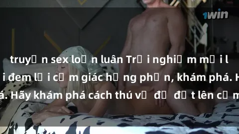 truyện sex loạn luân Trải nghiệm mới lạ: Sex trong xe hơi đem lại cảm giác hưng phấn, khám phá. Hãy khám phá cách thú vị để đốt lên cảm xúc trong cuộc tình!