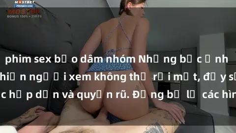phim sex bạo dâm nhóm Những bức ảnh sexy tá gợi cảm khiến người xem không thể rời mắt, đầy sức hấp dẫn và quyến rũ. Đừng bỏ lỡ các hình ảnh nóng bỏng này!