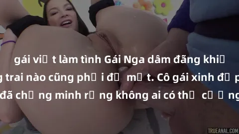 gái việt làm tình Gái Nga dâm đãng khiến tim bất cứ chàng trai nào cũng phải đỏ mặt. Cô gái xinh đẹp này đã chứng minh rằng không ai có thể cưỡng lại khi cô làm tình đắm say.