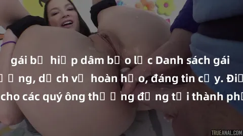 gái bị hiếp dâm bạo lực Danh sách gái call girl vip chất lượng, dịch vụ hoàn hảo, đáng tin cậy. Điều hấp dẫn cho các quý ông thượng đẳng tại thành phố. Hãy nhấc máy và đặt lịch ngay!