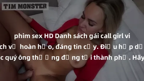 phim sex HD Danh sách gái call girl vip chất lượng, dịch vụ hoàn hảo, đáng tin cậy. Điều hấp dẫn cho các quý ông thượng đẳng tại thành phố. Hãy nhấc máy và đặt lịch ngay!
